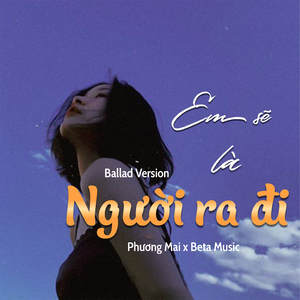 Em Sẽ Là Người Ra Đi (Ballad)