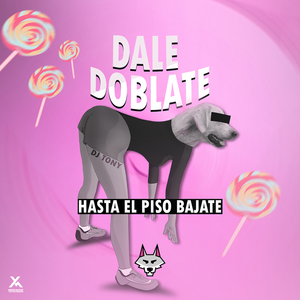 Dale Doblate (Hasta El Piso Bajate)