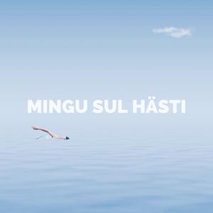 Mingu sul hästi (Radio Edit)
