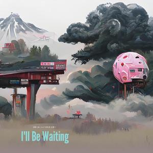 I'll Be Waiting