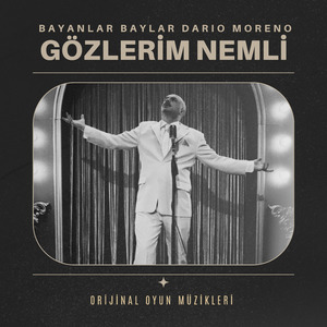 Bayanlar Baylar Dario Moreno: Gözlerim Nemli (Orijinal Oyun Müzikleri)