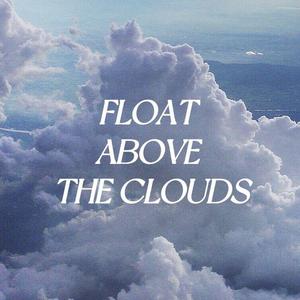 Float Above The Clouds