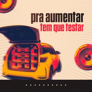 Pra Aumentar Tem que Testar