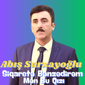 Siqaretə Bənzədirəm Mən Bu Qızı