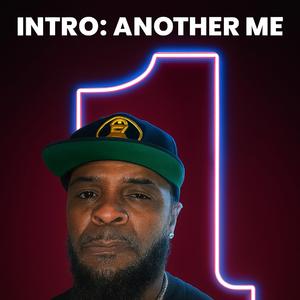 Intro: another me