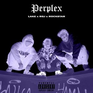 Perplex (feat. Lake & Rgj)