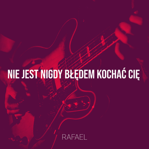 Nie Jest Nigdy Błędem Kochać Cię