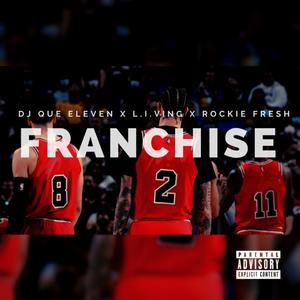 Franchise (feat. L.I.Ving & Rockie Fresh)