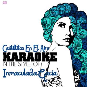 Castillitos En El Aire (In the Style of Inmaculada Gacia) [Karaoke Version]