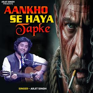 Arjit Singh | Aankho Se Haya Tapke | आँखों से हया टपके | Hindi Song