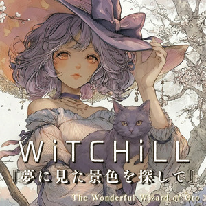 WiTCHiLL-夢にみた景色を探して Ⅹ