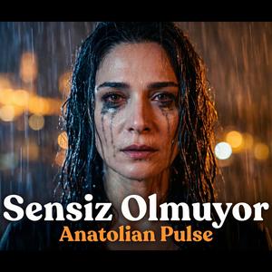 Sensiz Olmuyor