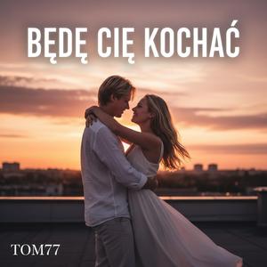 BĘDĘ CIĘ KOCHAĆ