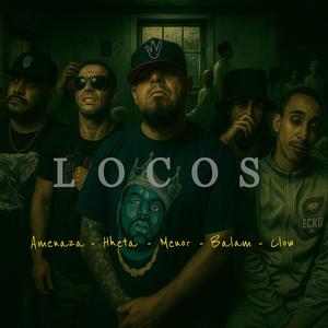 Locos (feat. Amenaza Mxm, Balam C & Clow MC)