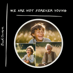 We Are Not Forever Young