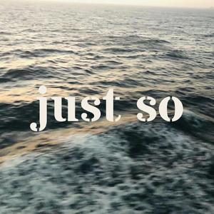 just so