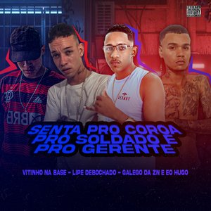 Senta pro Cora pro Soldado e pro Gerente