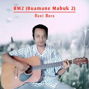 BM2 (Buamane Mabuk 2)