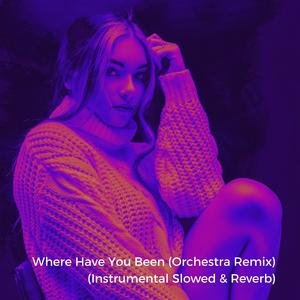 Where Have You Been (Slowed)