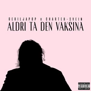 Aldri Ta Den Vaksina (feat. Charter-Svein)