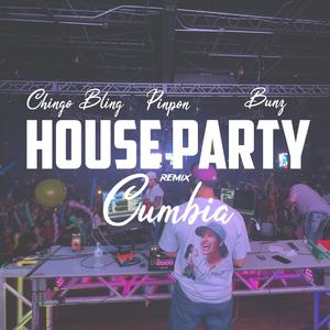 House Party Cumbia (feat. Chingo Bling & Bunz) (REMIX)