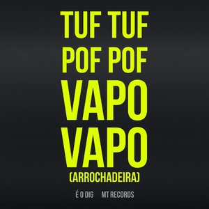 Tuf Tuf Pof Pof Vapo Vapo (Arrochadeira)