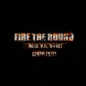 Fire The Round（2020 Edit）