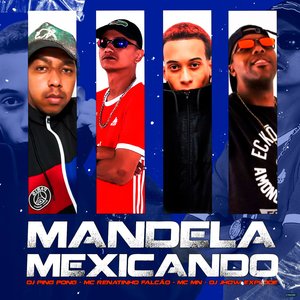 Mandela Mexicando (feat. DJ Ping Pong & DJ Jhow Explode)
