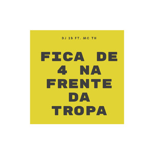 Fica de 4 na Frente da Tropa