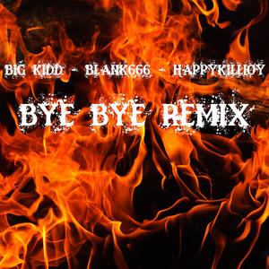 Bye Bye (feat. Happy Killjoy) (Remix) (Remix)