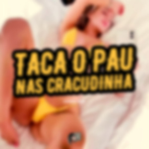 Taca o Pau nas Cracudinha