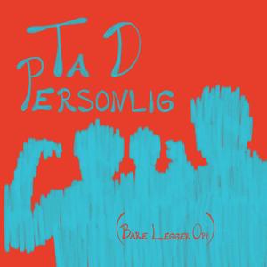Ta D Personlig (Bare Legger Opp) (feat. Radin & Kalven)