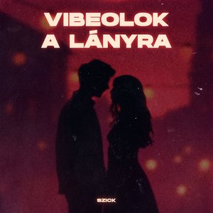 Vibeolok a lányra