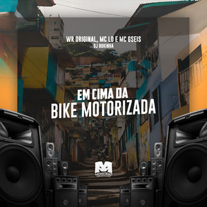 Em Cima da Bike Motorizada