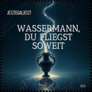 Wassermann,du fliegst soweit (Lo-Fi Edition)