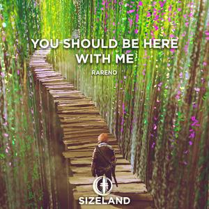 You Should Be Here With Me