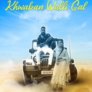 Khwaban Walli Gal