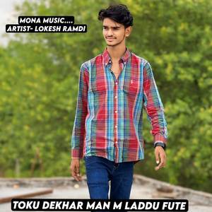 Toku Dekhar Man M Laddu Fute