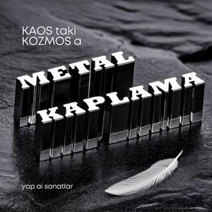 METAL KAPLAMA (ikinci kaos)