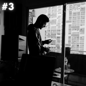 Friday Guest #3 (feat. Gustavo 51)