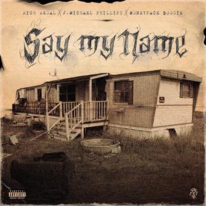say my name (feat. J. Michael Phillips & Moneyface Boogie)