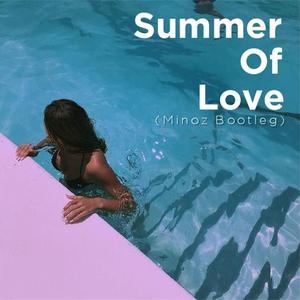 Summer Of Love (Minoz Bootleg)（翻自 Kovan）