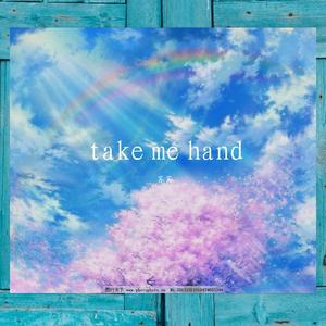 Take me hand