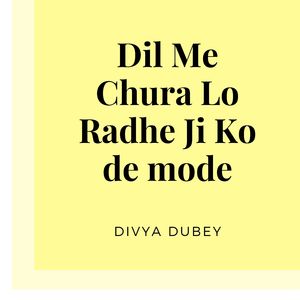 Dil Me Chura Lo Radhe Ji Ko