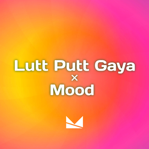 Lutt Putt Gaya x Mood