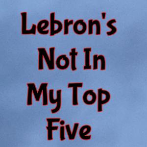 Lebron's Not Even Top Five