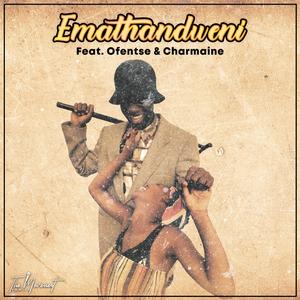 Emathandweni (feat. Ofentse & Charmaine)