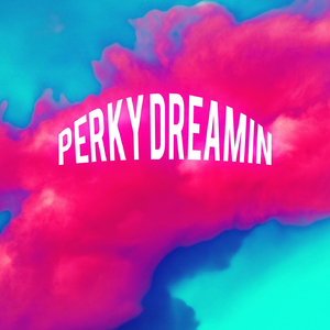 Perky Dreamin'