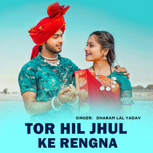 Tor Hil Jhul Ke Rengna