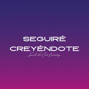 Seguiré Creyéndote